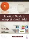 GR Reddy - Practical Guide to Interpret Visual Fields