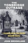 John Brookland - The Tonbridge Outrage, A Gruesome Murder That Shocked Edwardian Society