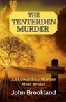 John Brookland - The Tenterden Murder, An Edwardian Murder Most Brutal