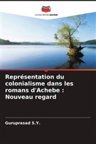 Guruprasad S. Y., Guruprasad S.Y. - Représentation du colonialisme dans les romans d'Achebe : Nouveau regard