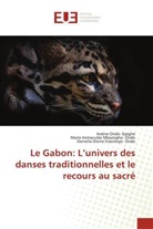 Daniella-Divine Essomeyo- Ondo, Marie-Immaculée Mbazogho- Ondo, Arsène Ondo- Eyeghe - Le Gabon: L'univers des danses traditionnelles et le recours au sacré