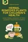 Shawna Gunter - Herbal Remedies Plants for Children's Health
