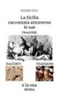 Guido Celi - La Sicilia raccontata attraverso le sue tragedie, racconti, tradizioni e la sua ironia