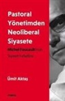 Ümit Aktas - Pastoral Yönetimden Neoliberal Siyasete