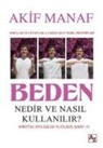 Akif Manaf - Beden Nedir ve Nasil Kullanilir
