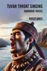 Ripley Jones - Tuvan Throat Singing