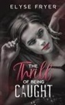 Elyse Fryer - The Thrill of Being Caught