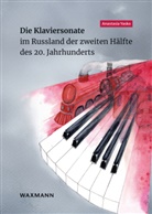 Anastasia Yasko - Die Klaviersonate im Russland der zweiten Hälfte des 20. Jahrhunderts