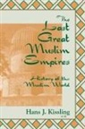 H. J. Kissling, Hans J. Kissling - The Last Great Muslim Empires