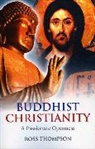 Ross Thompson - Buddhist Christianity - A Passionate Openness