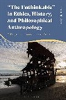 Sami Pihlstrm, Sami Pihlstrom, Sami Pihlström - "The Unthinkable" in Ethics, History Philosophical