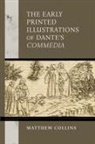 Matthew Collins - Early Printed Illustrations of Dante''s 'Commedia'
