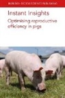Glen Almond, Professor Glen (North Carolina State University) Almond, Dr M. L. W. J. (Topigs Norsvin) Broekhuijse, M L W J Broekhuijse, Maria Estefania Gonzalez-Alvarez, María Estefanía González-Alvarez... - Instant Insights: Optimising Reproductive Efficiency in Pigs