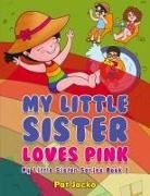 Pat Jacko - My Little Sister Loves Pink