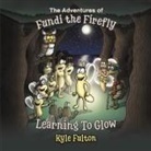 Kyle Fulton - The Adventures of Fundi the Firefly