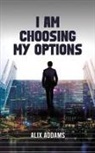 Alix Addams - I Am Choosing My Options