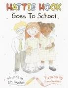A. M. Houston - Hattie Hook Goes to School