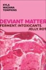 Kyla Wazana Tompkins - Deviant Matter