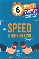 Felicity Cowie - Speed Storytelling Toolkit