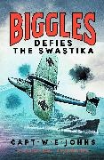 Captain W. E. Johns - Biggles Defies the Swastika