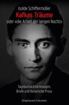 Isolde Schiffermüller - Kafkas Träume oder «die Arbeit der langen Nacht»