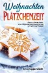 Silke Eggerstedt, Silke Eggerstedt - Weihnachten ist Plätzchenzeit - Das moderne Keks- und Plätzchenbackbuch für die Vorweihnachtszeit