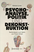 Bärbel Lücke - Psychoanalyse, Politik und Dekonstruktion