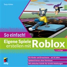 Tanja Köhler - Eigene Spiele erstellen mit Roblox - So einfach!