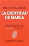 Gregory V. Diehl - Brand Identity Breakthrough / Desarrollando la Identidad de Marca