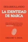 Gregory V. Diehl - Brand Identity Breakthrough / Desarrollando la Identidad de Marca