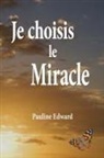 Pauline Edward - Je Choisis Le Miracle