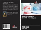 Sareen Duseja, Vilas Patel, Kishan Sharma - OTTURATORI PER DIFETTI MASCELLARI
