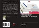 Lisa Chacko, Surabhi Kasar - HÉMISECTION ET RÉSECTION DE LA RACINE