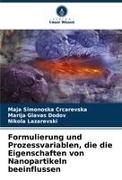 Marija Glavas Dodov, La, Nikola Lazarevski, Maja Simonoska Crcarevska - Formulierung und Prozessvariablen, die die Eigenschaften von Nanopartikeln beeinflussen