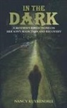 Nancy Kuykendall - IN THE DARK - A Mother's Reflections on her Son's Addiction and Recovery