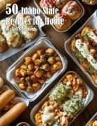 Kelly Johnson - 50 Idaho State Recipes for Home