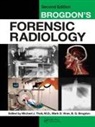 B. G. Brogdon, B.G. Brogdon, Brogdon B. G., M.D. Thali, Michael J. Thali, Michael J. Thali M.D.... - Brogdon's Forensic Radiology