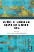 Arun Kumar Jha, Seema Sahay - Aspects of Science and Technology in Ancient India