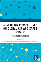 Kus Pandey, Jarrod Pendlebury, Nicole Townsend, Townsend Nicole - Australian Perspectives on Global Air and Space Power