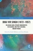 Anshu Murphy Malhotra, Anshu Malhotra, Malhotra Anshu, Anne Murphy - Bhai Vir Singh (18721957) Religious Literary Modernities in Colonial Post Colonial Indian