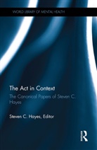 Steven C. Hayes, Hayes Steven C. - The Act in Context