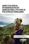 Guy Blomme, Blomme Guy, Piet van Asten, Bernard Vanlauwe, Vanlauwe Bernard - Agro-Ecological Intensification of Agricultural Systems in the African Highlands