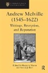 Steven J. Reid, Roger A. Mason - Andrew Melville (1545-1622)