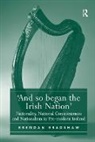 Brendan Bradshaw, Bradshaw Brendan - 'And so began the Irish Nation'