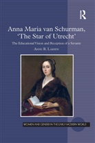 Anne R. Larsen, Larsen Anne R. - Anna Maria Van Schurman, ''The Star of Utrecht''