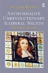 William Walker - Antiformalist, Unrevolutionary, Illiberal Milton