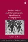 Siobhán Collins - Bodies, Politics and Transformations: John Donne's Metempsychosis