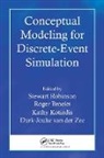 Roger Brooks, Brooks Roger, Kathy Kotiadis, Kotiadis Kathy, Stewart Robinson, Robinson Stewart... - Conceptual Modeling for Discrete-Event Simulation