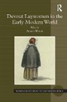 Alison Weber - Devout Laywomen in the Early Modern World