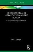 Sara L. Juengst - Cooperation and Hierarchy in Ancient Bolivia - Building Community With the Body